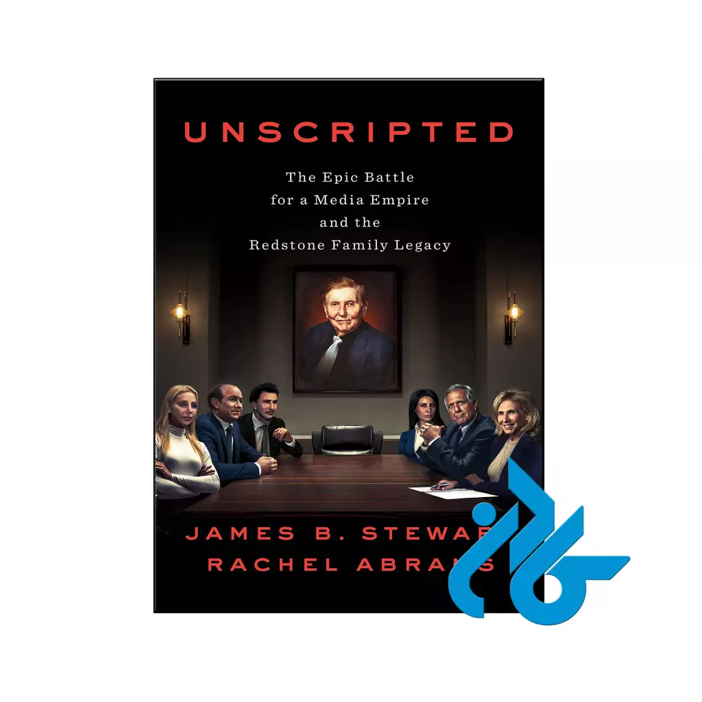 خرید و قیمت کتاب Unscripted The Epic Battle for a Media Empire and the Redstone Family Legacy از فروشگاه کادن