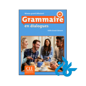 کتاب Grammaire en dialogues Niveau grand débutant