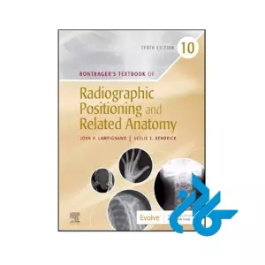 کتاب Bontragers Textbook of Radiographic Positioning and Related Anatomy 10th از فروشگاه کادن