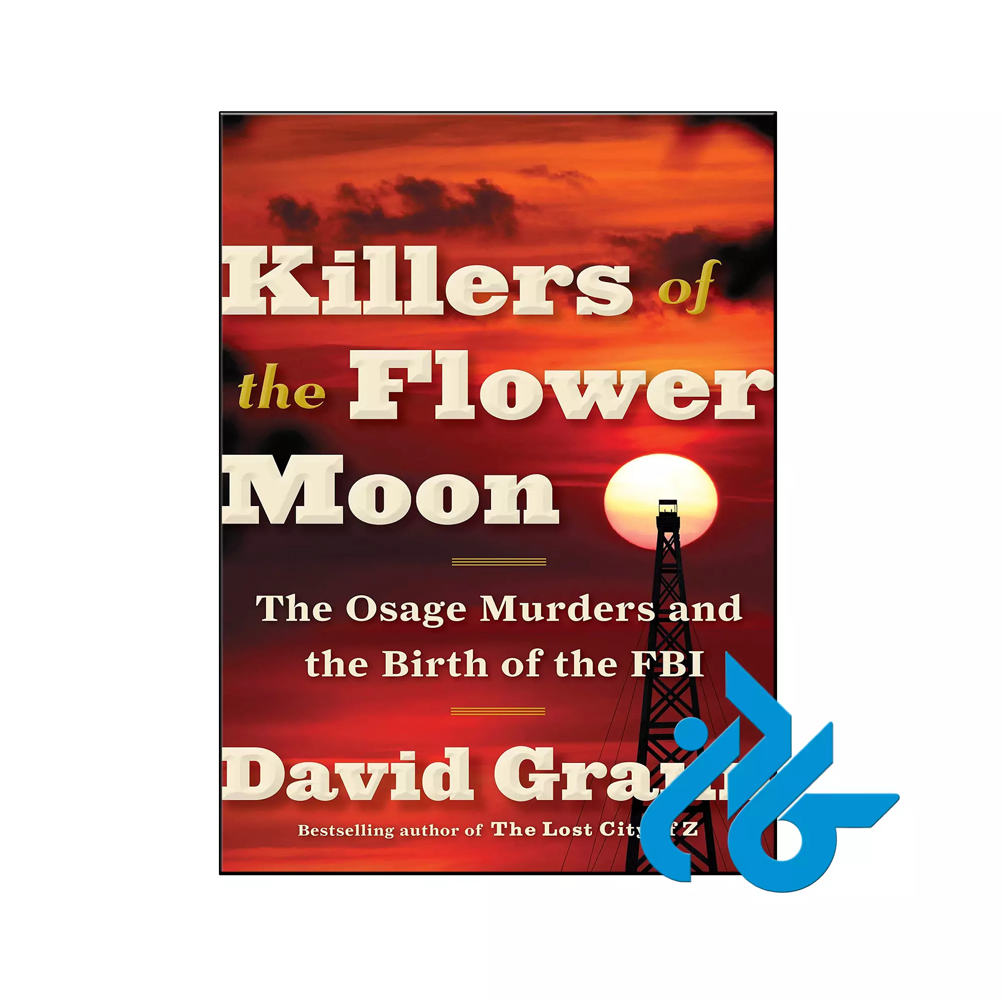 Killers of the Flower Moon معمایی جنایی خرید و قیمت کتاب Killers of the Flower Moon از فروشگاه کادن