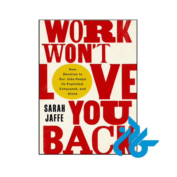 خرید و قیمت کتاب Work Wont Love You Back از فروشگاه کادن