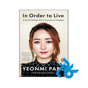 خرید و قیمت کتاب In Order to Live A North Korean Girls Journey to Freedom از فروشگاه کادن