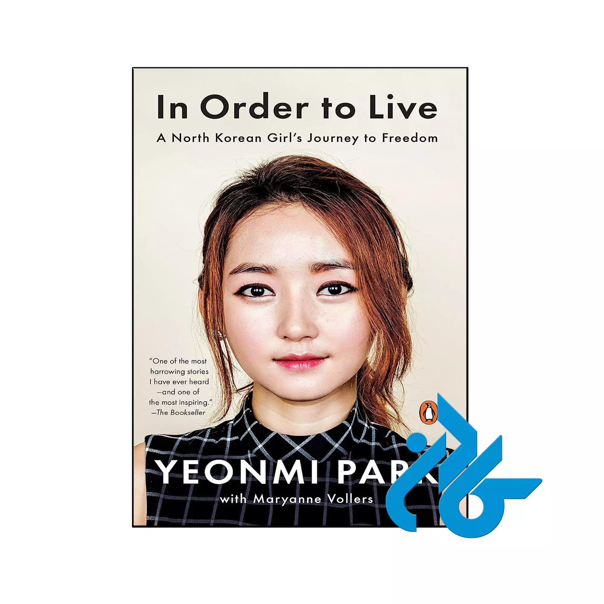 In Order to Live A North Korean Girls Journey to Freedom تاریخی خرید و قیمت کتاب In Order to Live A North Korean Girls Journey to Freedom از فروشگاه کادن