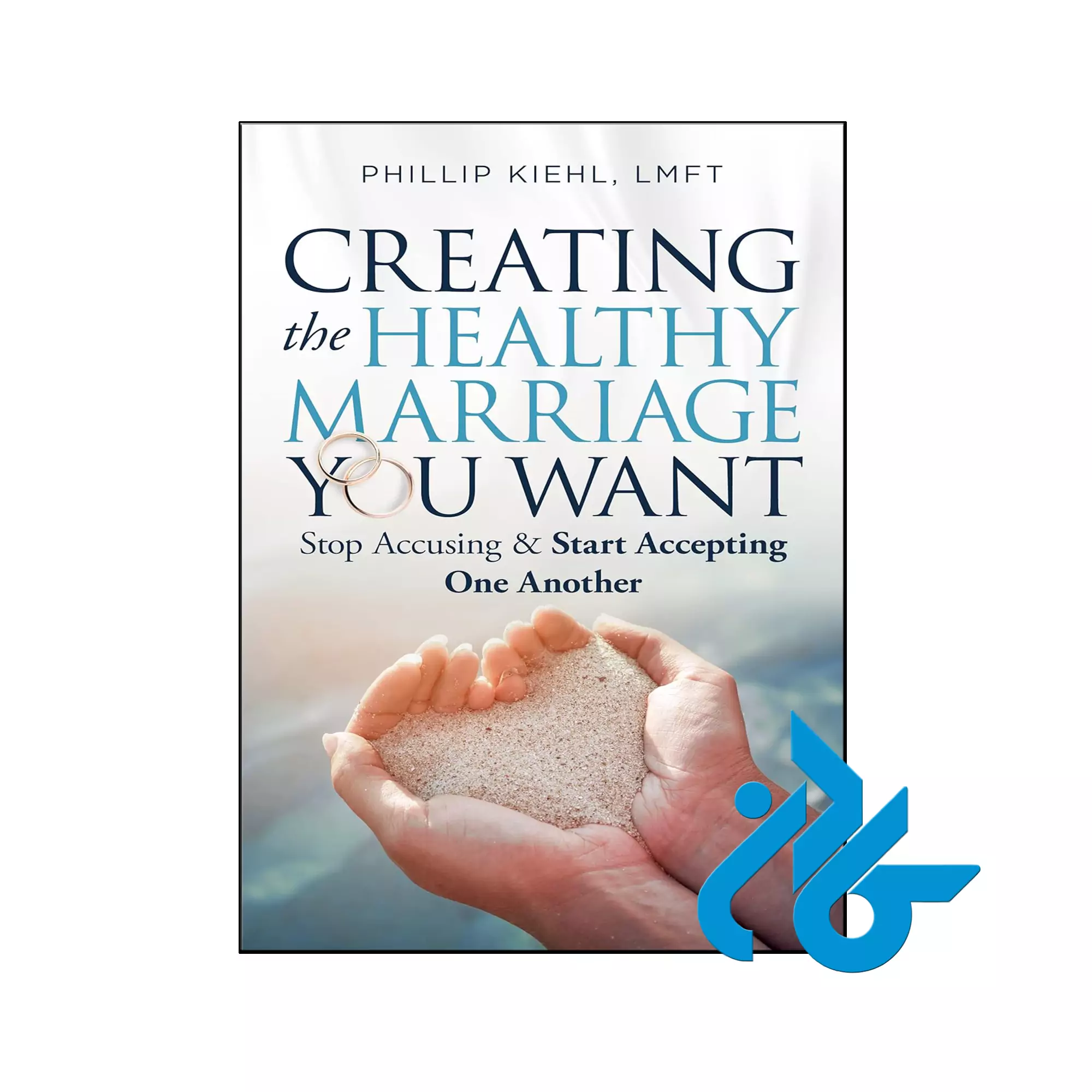 Creating The Healthy Marriage You Want عاشقانه خرید و قیمت کتاب Creating The Healthy Marriage You Want از فروشگاه کادن