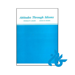 خرید و قیمت کتاب Attitudes Through Idioms از فروشگاه کادن