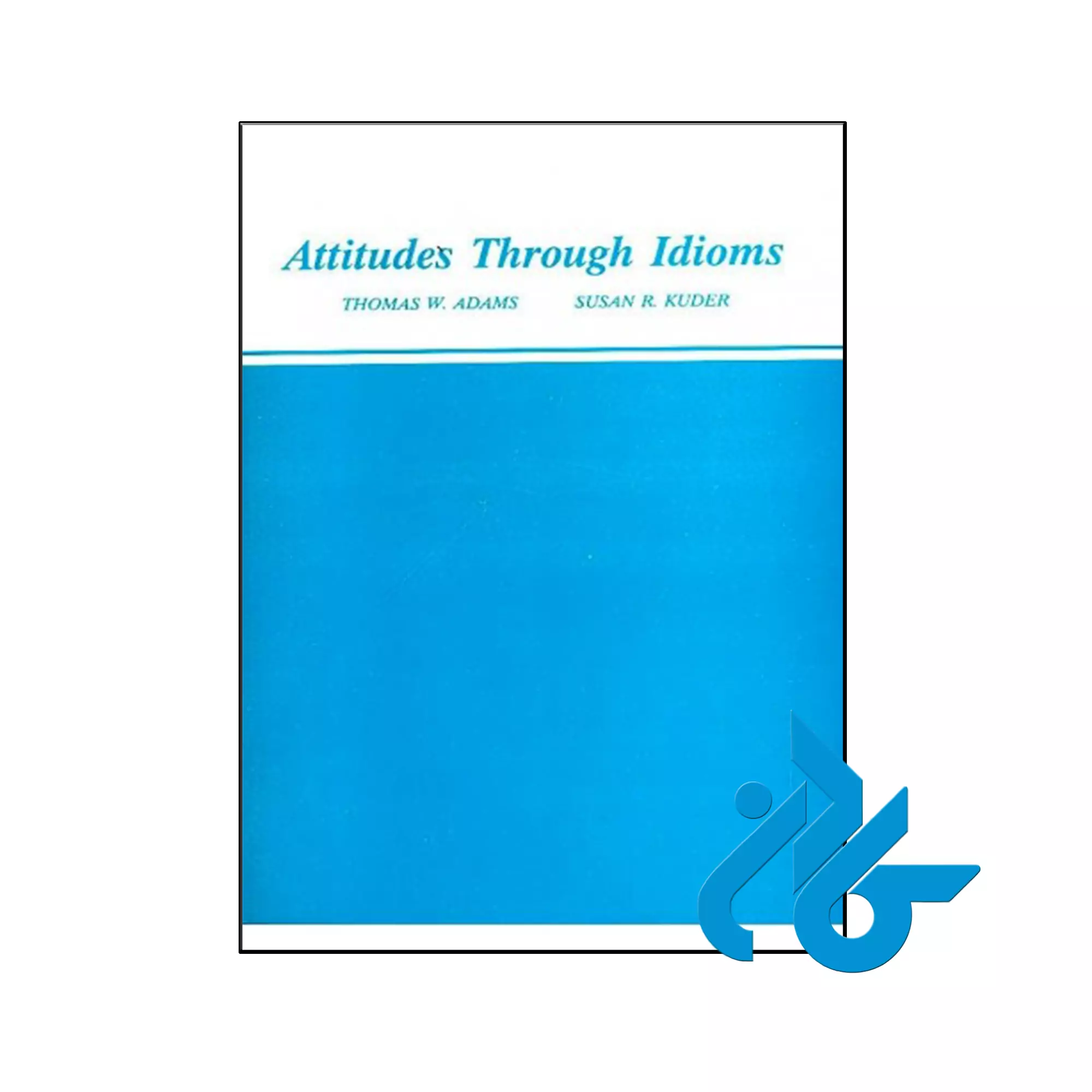 کتاب Attitudes Through Idioms خرید و قیمت کتاب Attitudes Through Idioms از فروشگاه کادن