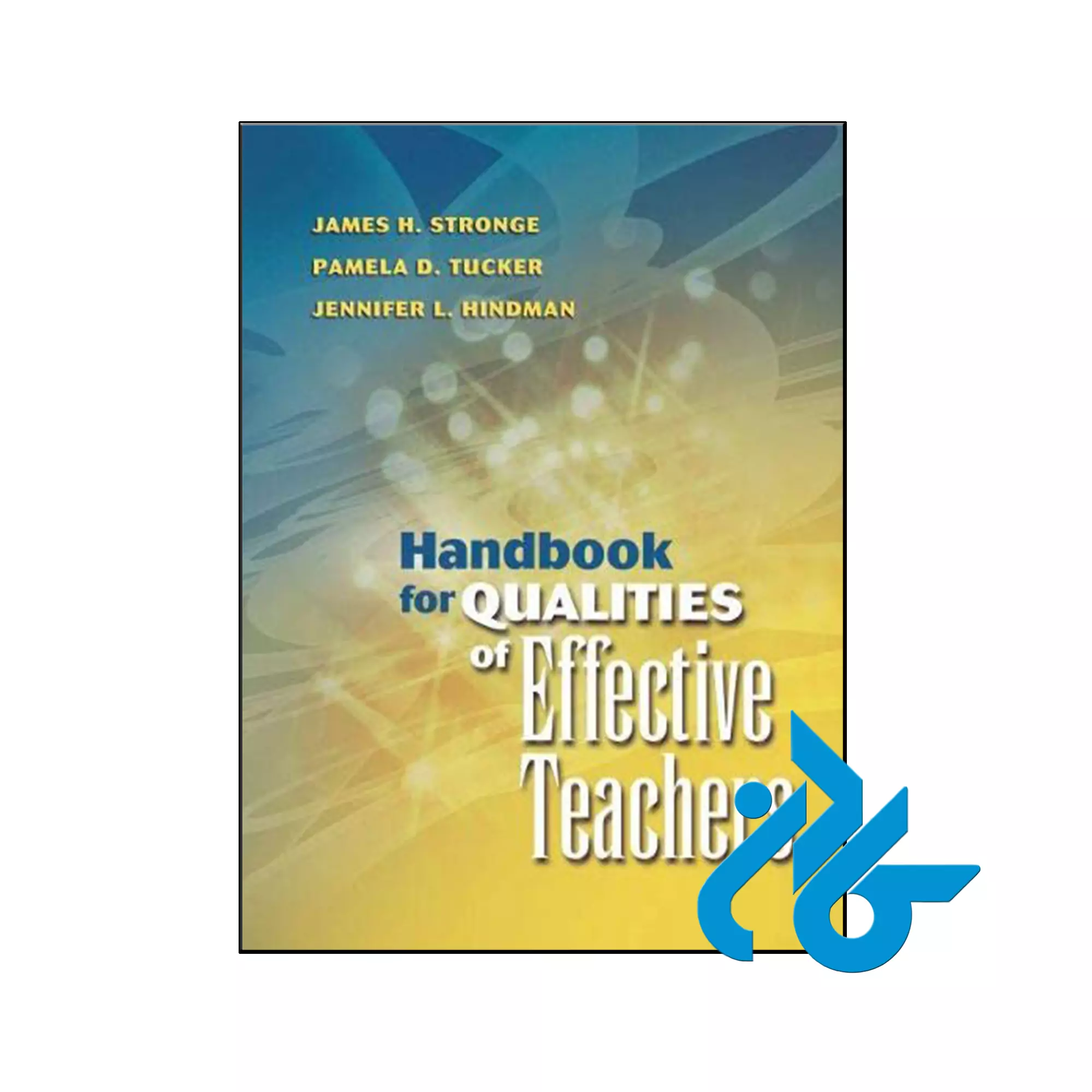 Handbook For Qualities Of Effective Teachers دانشگاهی خرید و قیمت کتاب Handbook For Qualities Of Effective Teachers از فروشگاه کادن
