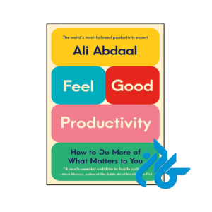 خرید و قیمت کتاب Feel Good Productivity How to Do More of What Matters to You از فروشگاه کادن