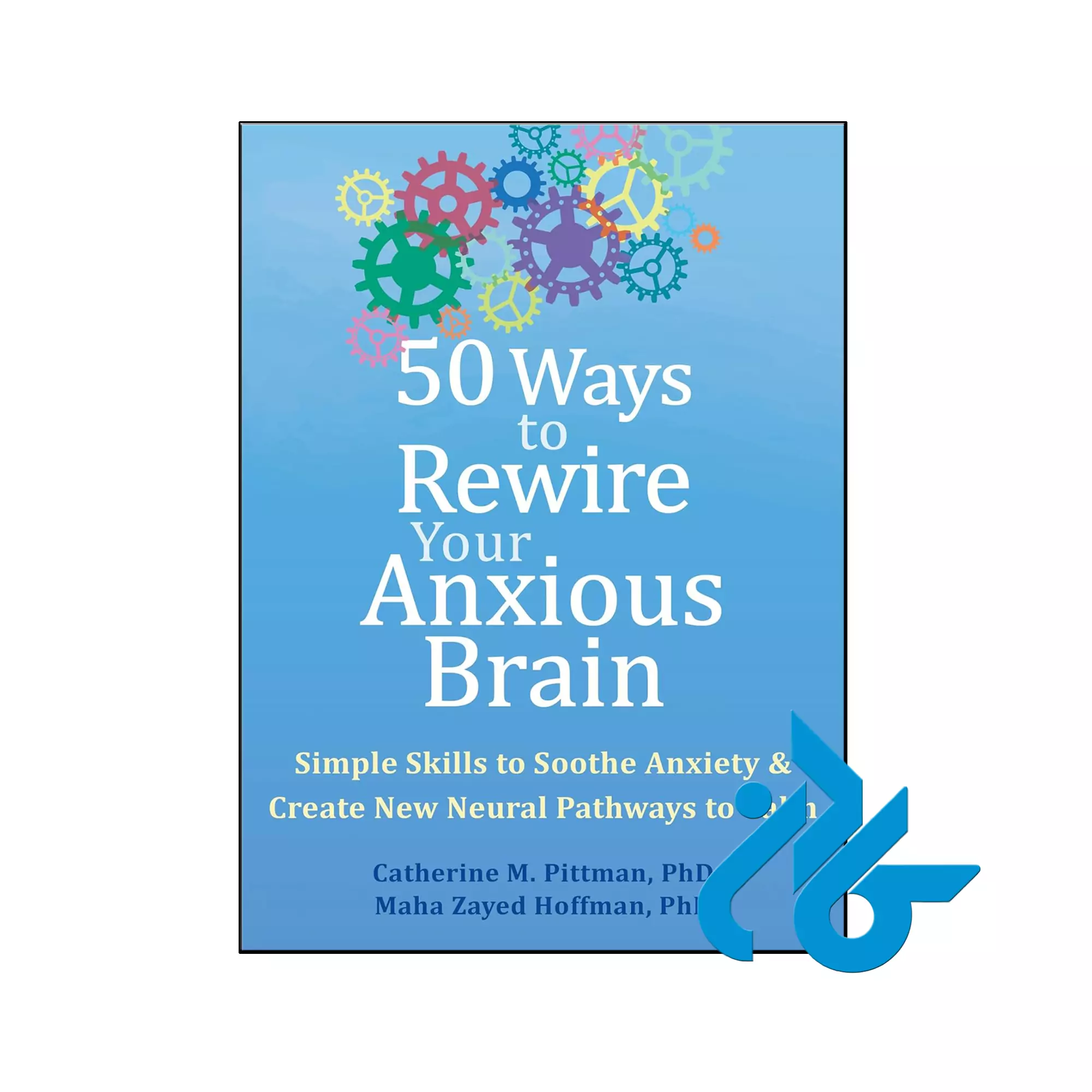 50 Ways to Rewire Your Anxious Brain انگیزشی خرید و قیمت کتاب 50 Ways to Rewire Your Anxious Brain از فروشگاه کادن