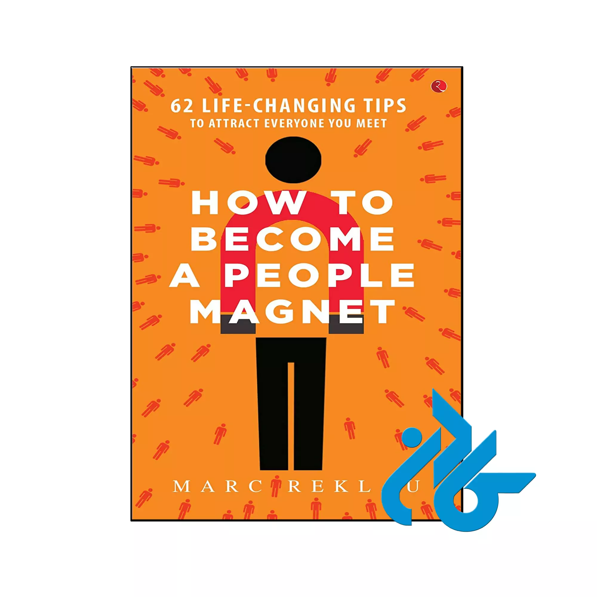 How to Become a People Magnet انگیزشی خرید و قیمت کتاب How to Become a People Magnet از فروشگاه کادن