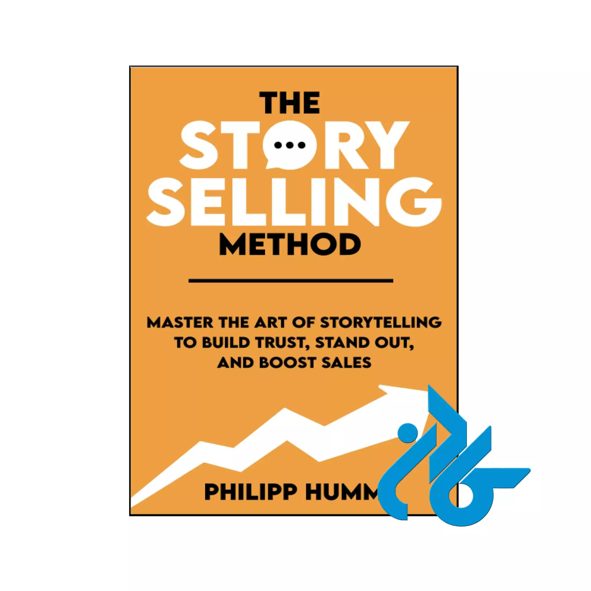 The StorySelling Method انگیزشی خرید و قیمت کتاب The StorySelling Method از فروشگاه کادن
