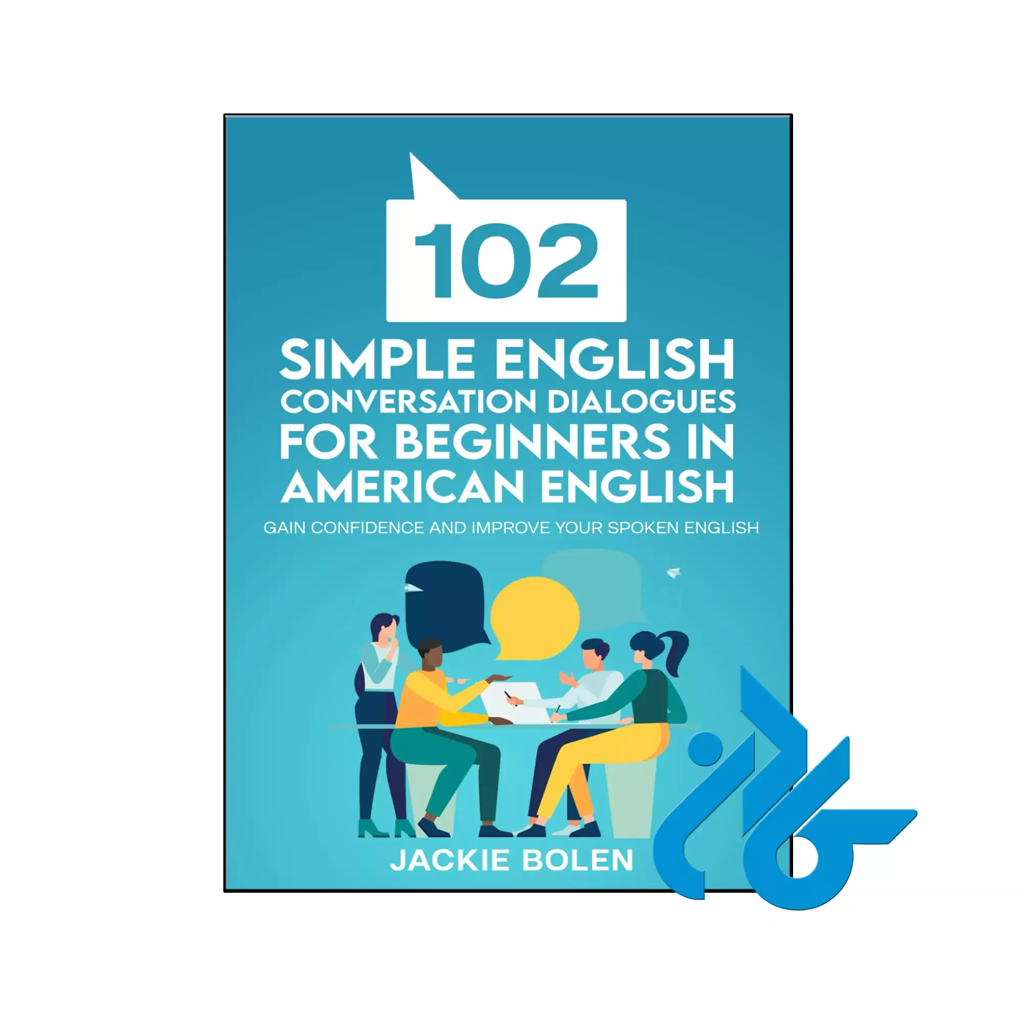 102 Simple English Conversation Dialogues For Beginners in American English خرید و قیمت کتاب 102 Simple English Conversation Dialogues For Beginners in American English از فروشگاه کادن
