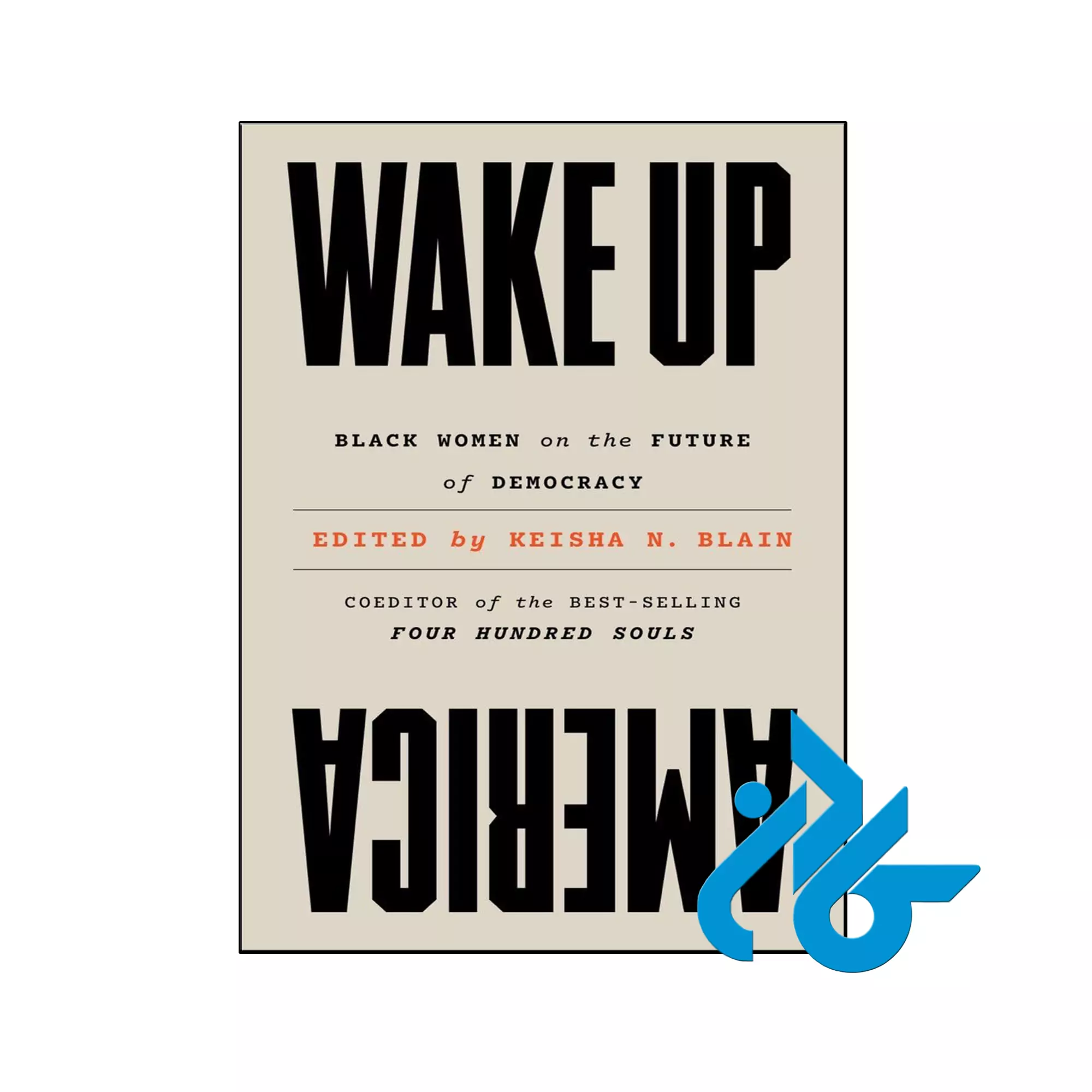 Wake Up America Black Women on the Future of Democracy خرید و قیمت کتاب Wake Up America Black Women on the Future of Democracy از فروشگاه کادن
