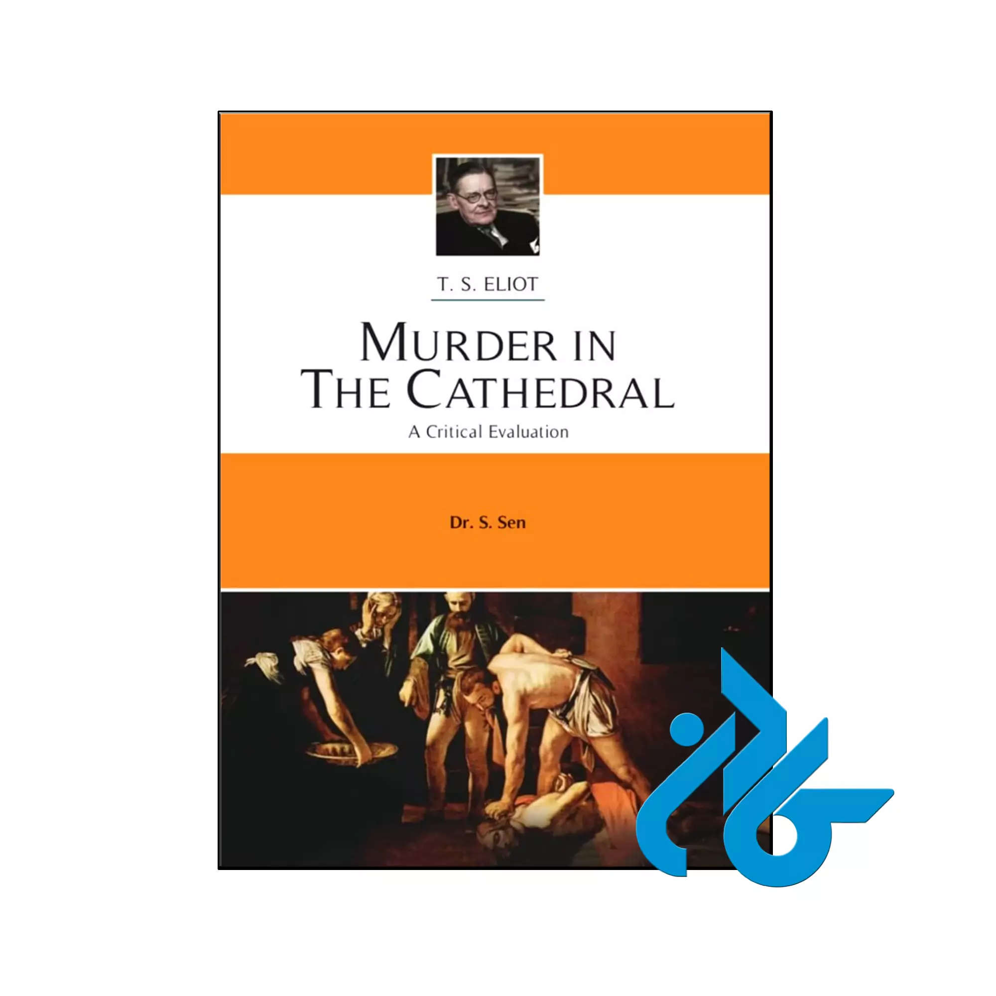 Murder in the Cathedral A Critical Evaluation کلاسیک خرید و قیمت کتاب Murder in the Cathedral A Critical Evaluation از فروشگاه کادن