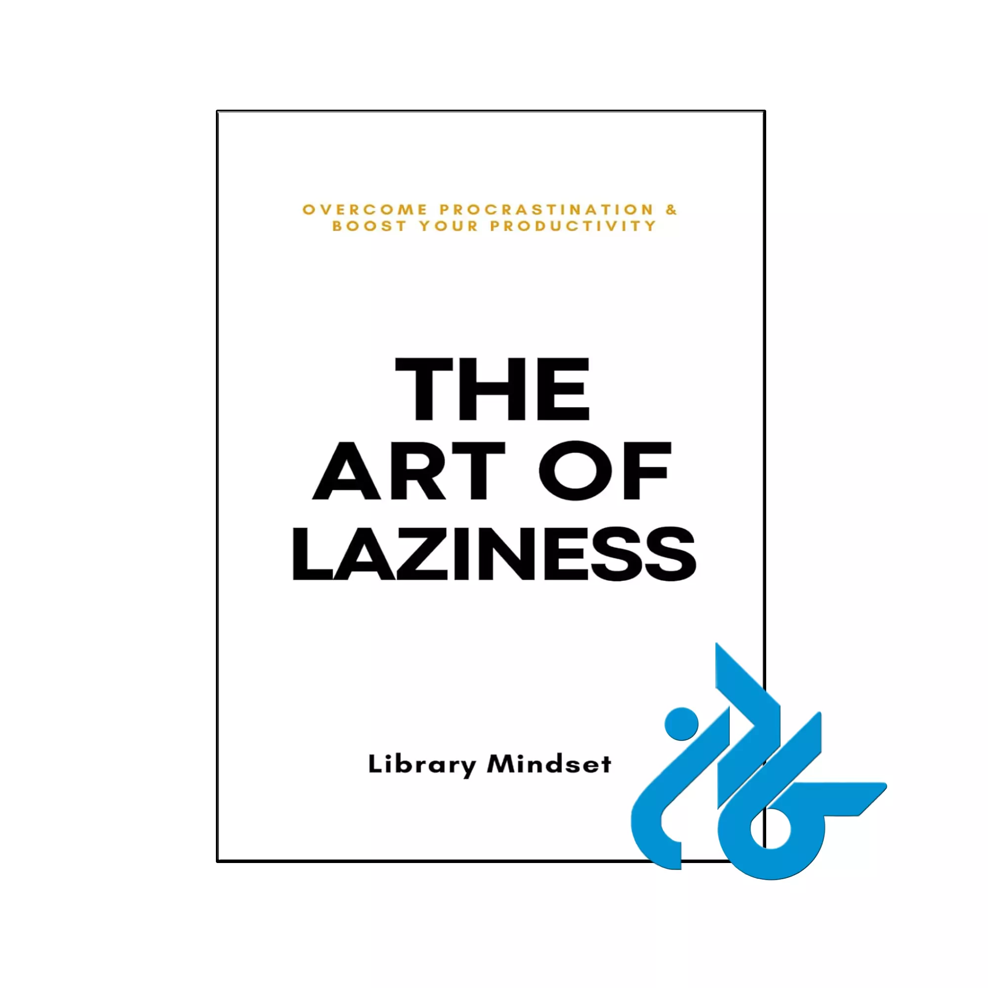 The Art of Laziness انگیزشی خرید و قیمت کتاب The Art of Laziness از فروشگاه کادن