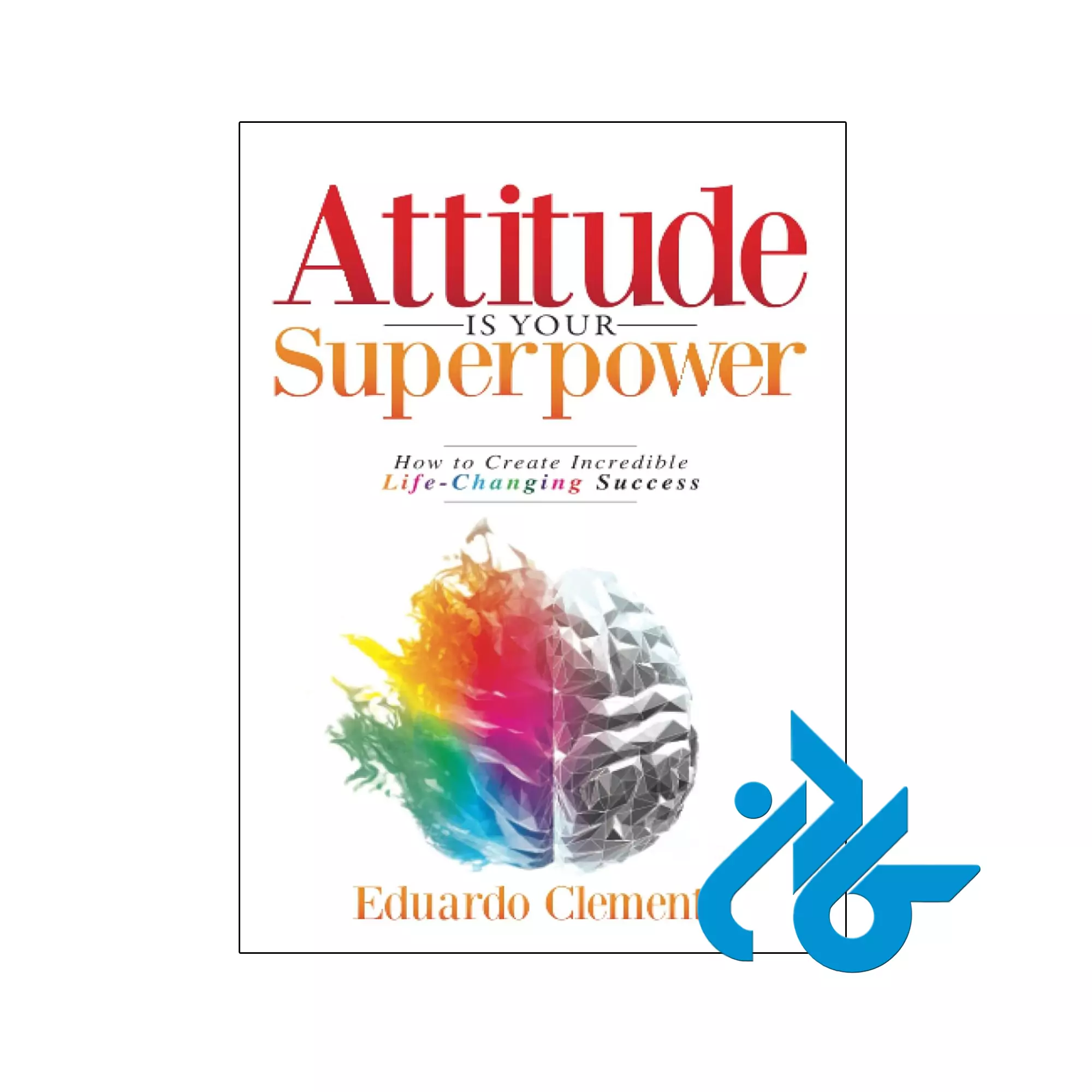 Attitude Is Your Superpower انگیزشی خرید و قیمت کتاب Attitude Is Your Superpower از فروشگاه کادن