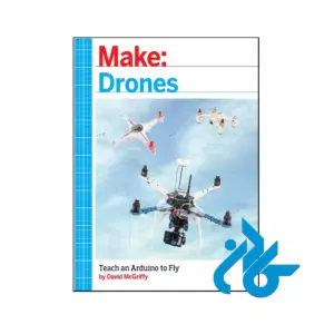 خرید و قیمت کتاب Make Drones Teach an Arduino to Fly از فروشگاه کادن