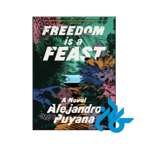 خرید و قیمت کتاب Freedom Is a Feast از فروشگاه کادن