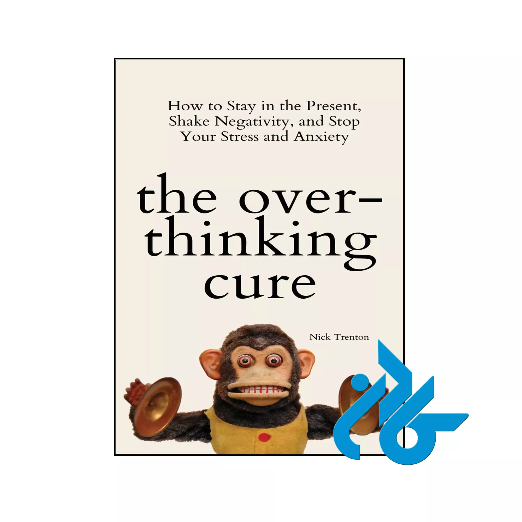 The Overthinking Cure انگیزشی خرید و قیمت کتاب The Overthinking Cure از فروشگاه کادن