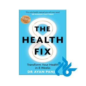 The Health Fix: Transform Your Health in 8 Weeks