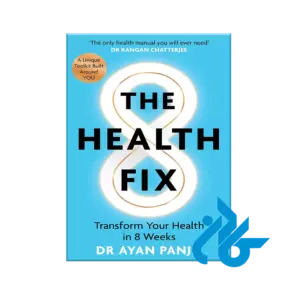 The Health Fix: Transform Your Health in 8 Weeks
