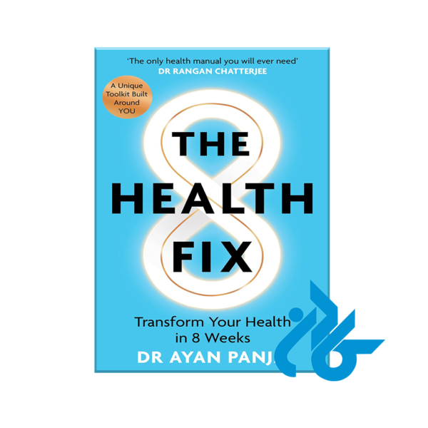 The Health Fix: Transform Your Health in 8 Weeks