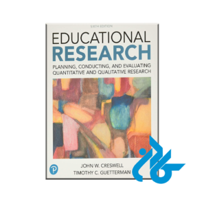 Educational Research: Planning, Conducting, and Evaluating Quantitative and Qualitative Research (6th Edition)