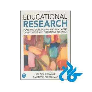 Educational Research: Planning, Conducting, and Evaluating Quantitative and Qualitative Research (6th Edition)