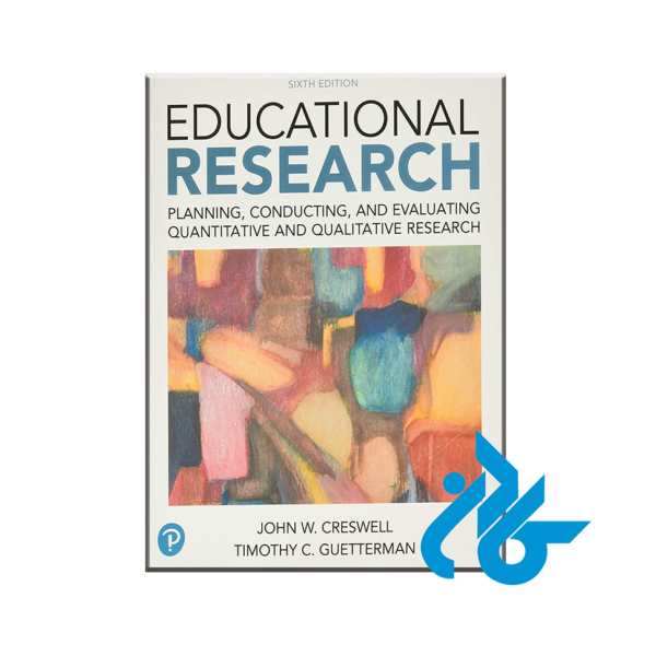 Educational Research: Planning, Conducting, and Evaluating Quantitative and Qualitative Research (6th Edition)