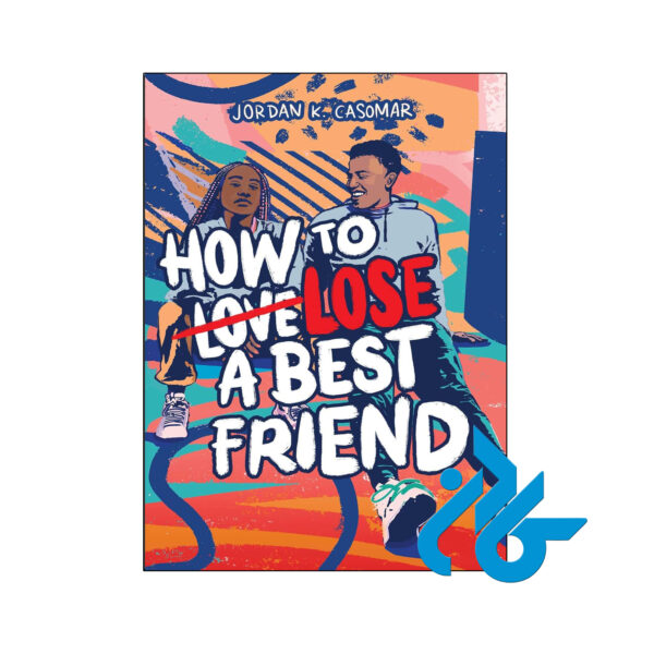 خرید و قیمت کتاب How to Lose a Best Friend از فروشگاه کادن