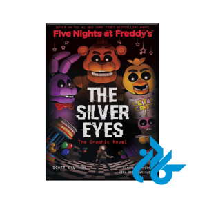 The Silver Eyes : Five Nights at Freddy's Volume 1