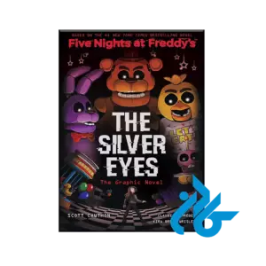 The Silver Eyes : Five Nights at Freddy's Volume 1