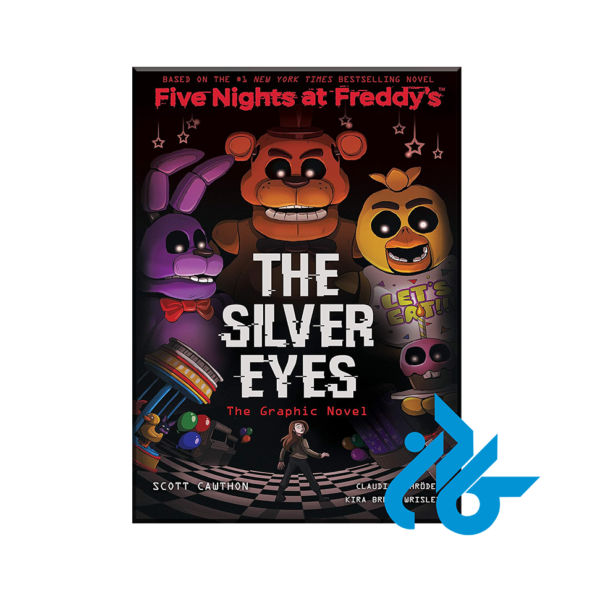 The Silver Eyes : Five Nights at Freddy's Volume 1