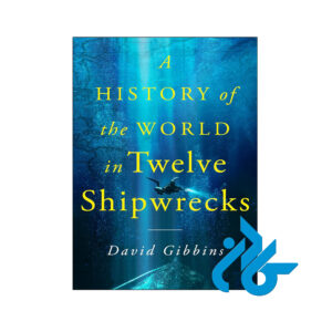 خرید و قیمت کتاب A History of the World in Twelve Shipwrecks از فروشگاه کادن