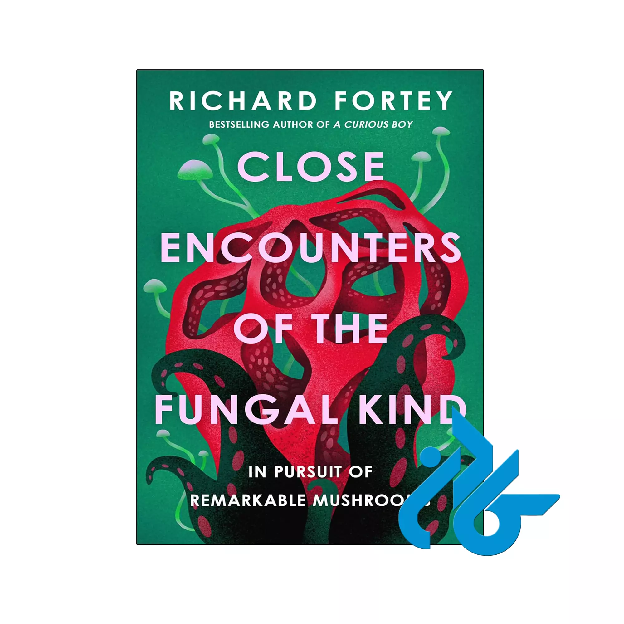 Close Encounters of the Fungal Kind علمی خرید و قیمت کتاب Close Encounters of the Fungal Kind از فروشگاه کادن