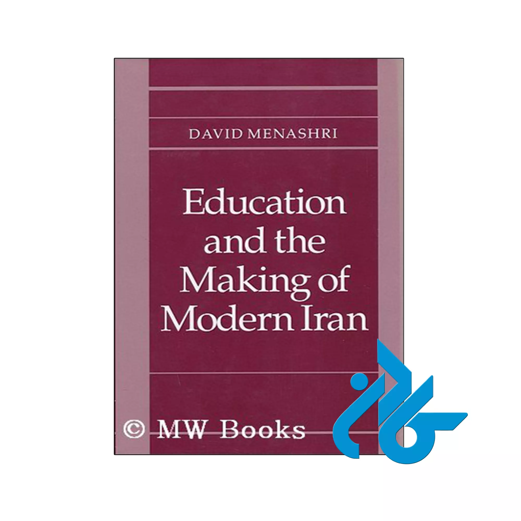 Education and the Making of Modern Iran آموزش زبان خرید و قیمت کتاب Education and the Making of Modern Iran از فروشگاه کادن