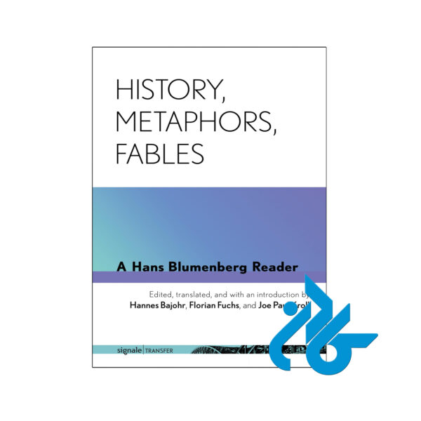 خرید و قیمت کتاب History Metaphors Fables A Hans Blumenberg Reader از فروشگاه کادن