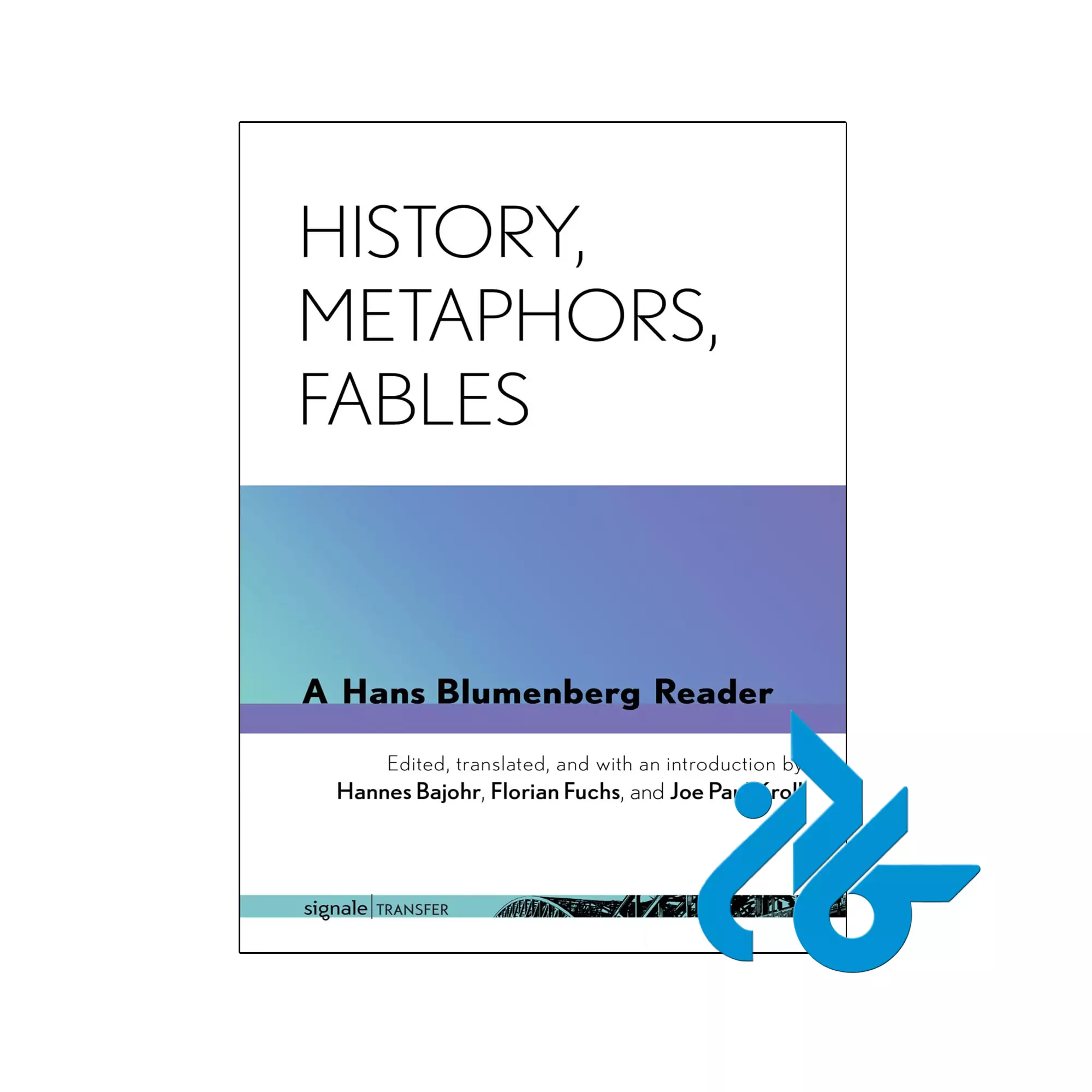 History Metaphors Fables A Hans Blumenberg Reader فلسفی خرید و قیمت کتاب History Metaphors Fables A Hans Blumenberg Reader از فروشگاه کادن