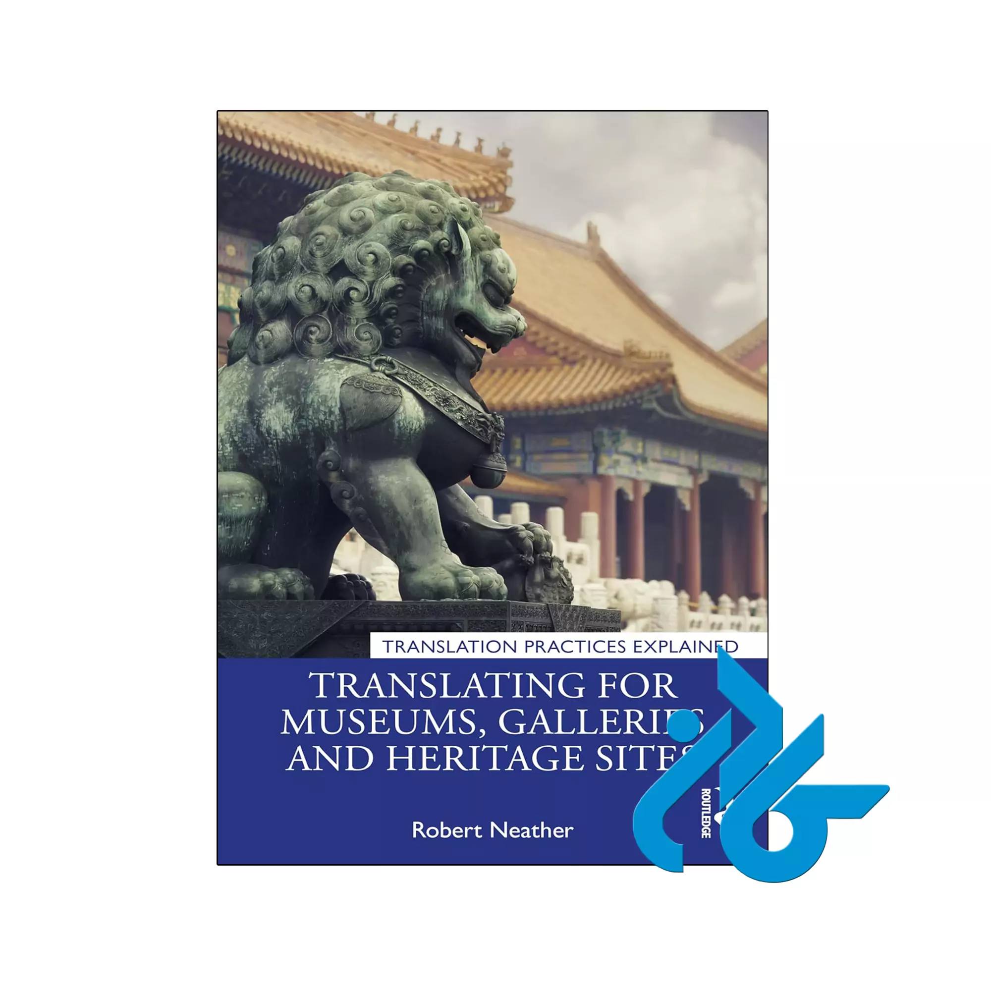 Translating for Museums Galleries and Heritage Sites Translating for Museums Galleries and Heritage Sites
