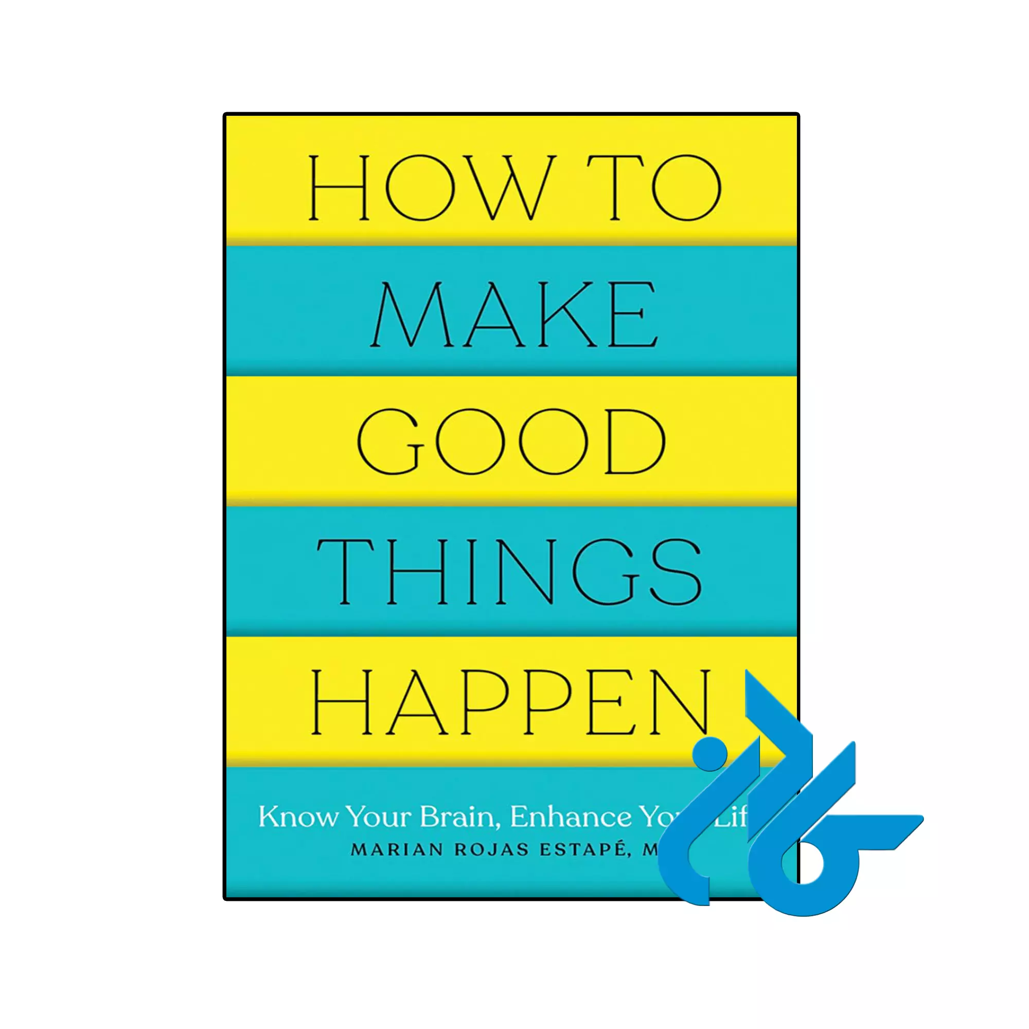 How to Make Good Things Happen انگیزشی خرید و قیمت کتاب How to Make Good Things Happen از فروشگاه کادن
