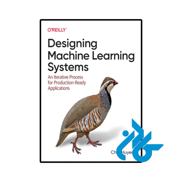 خرید و قیمت کتاب Designing Machine Learning Systems از فروشگاه کادن