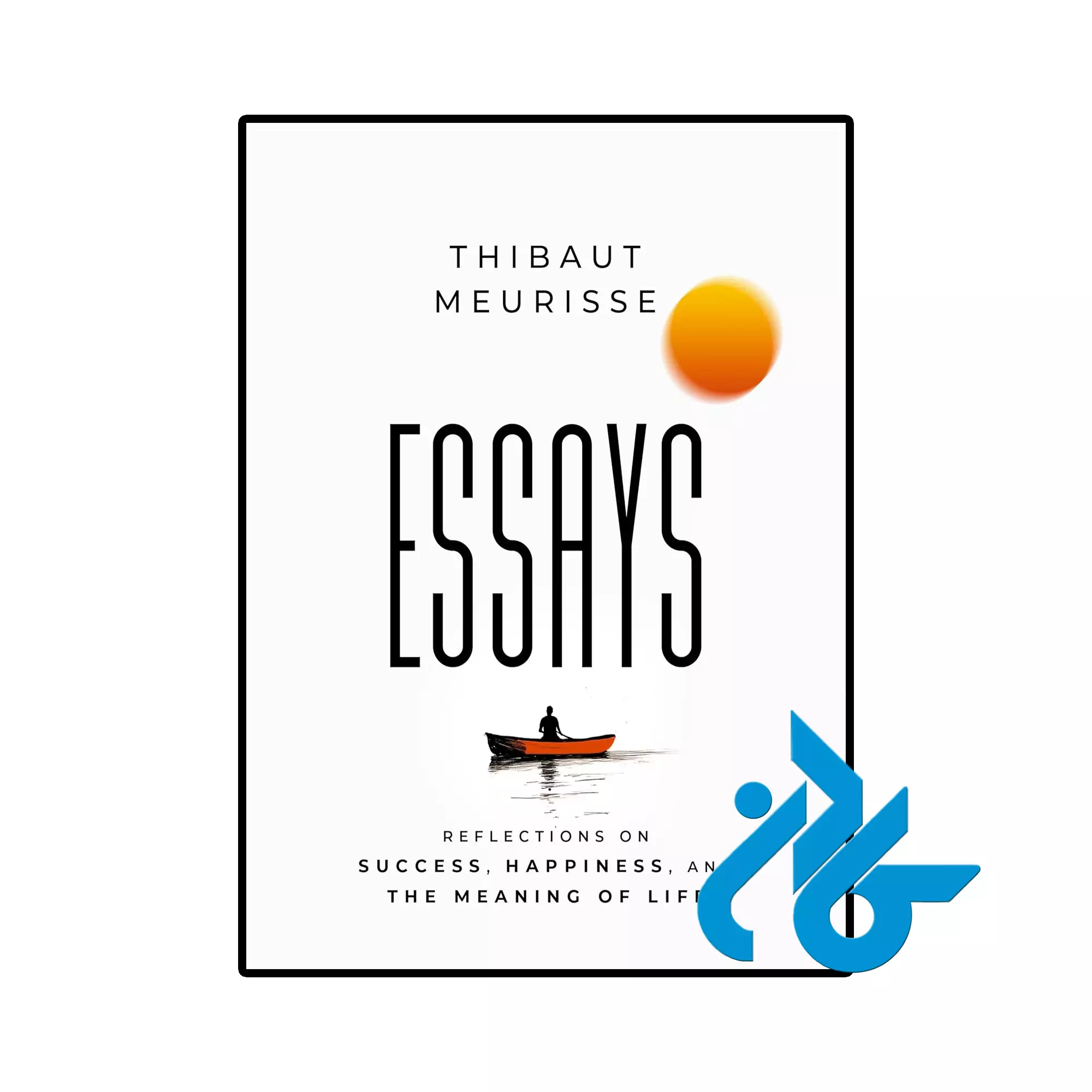 Essays Reflections on Success Happiness and the Meaning of Life انگیزشی خرید و قیمت کتاب Essays Reflections on Success Happiness and the Meaning of Life از فروشگاه کادن