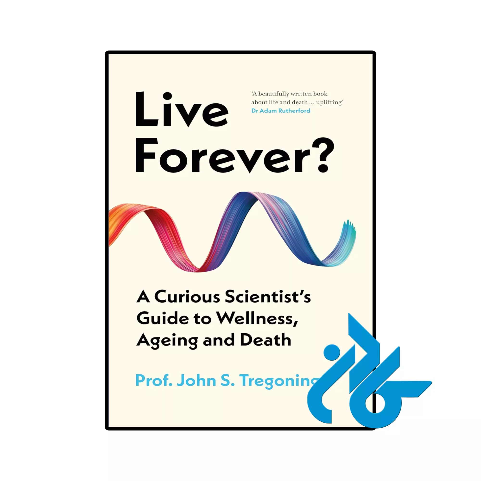 Live Forever انگیزشی خرید و قیمت کتاب Live Forever از فروشگاه کادن