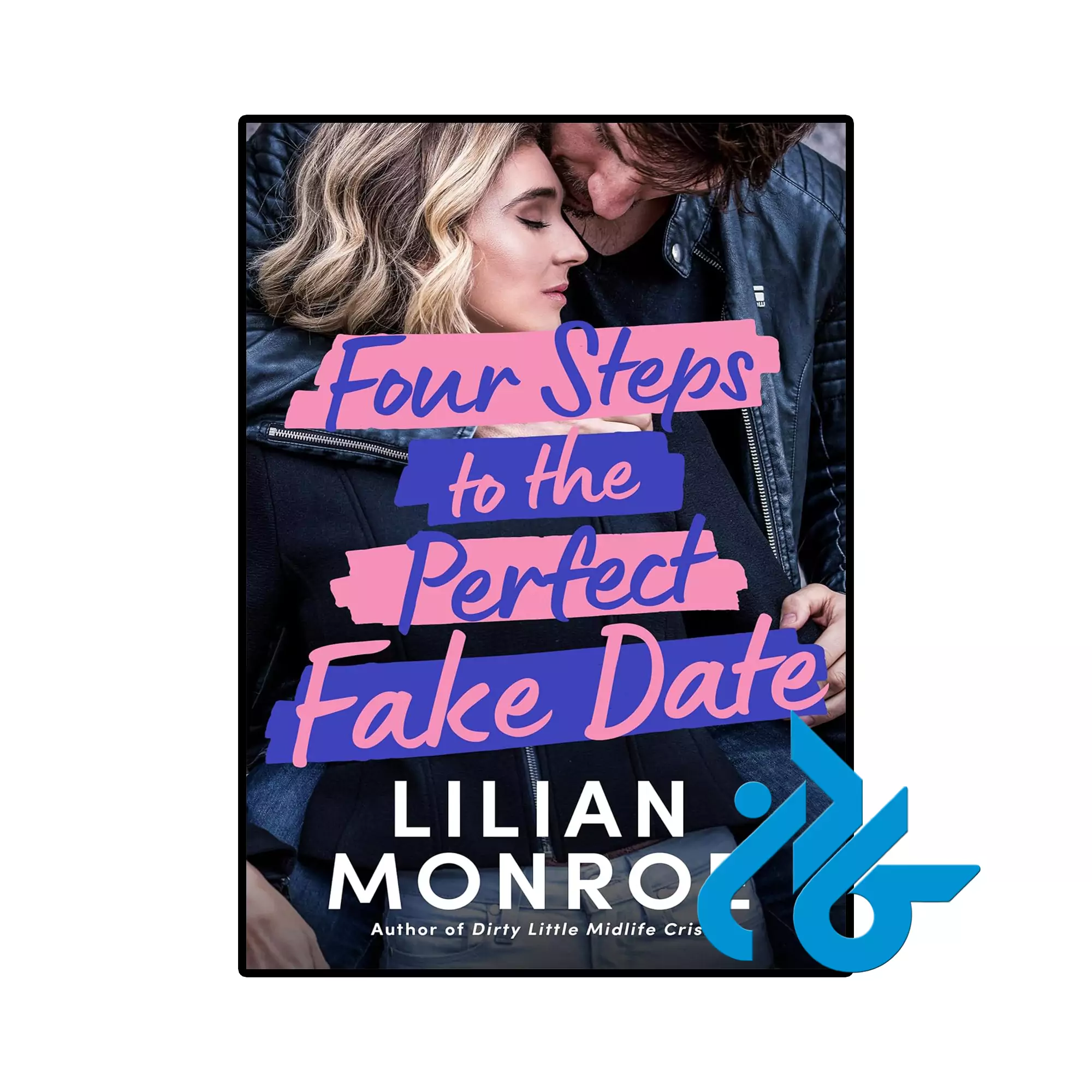 Four Steps to the Perfect Fake Date عاشقانه خرید و قیمت کتاب Four Steps to the Perfect Fake Date از فروشگاه کادن