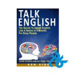 کتاب Talk English The Secret To Speak English Like A Native In 6 Months For Busy People
