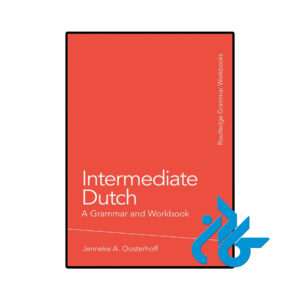 خرید و قیمت کتاب هلندی Intermediate Dutch A Grammar and Workbook از فروشگاه کادن