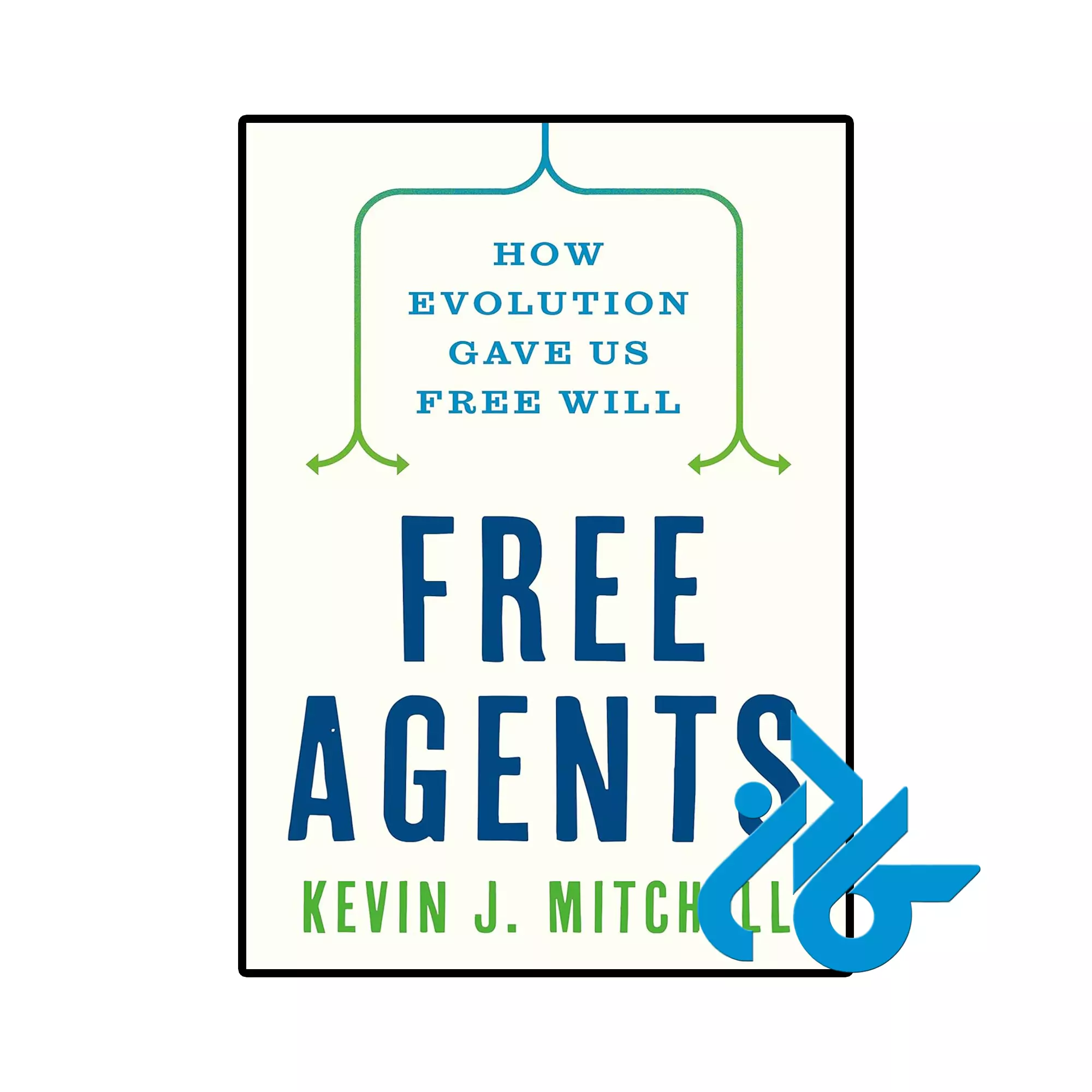 Free Agents How Evolution Gave Us Free Will خرید و قیمت کتاب Free Agents How Evolution Gave Us Free Will از فروشگاه کادن