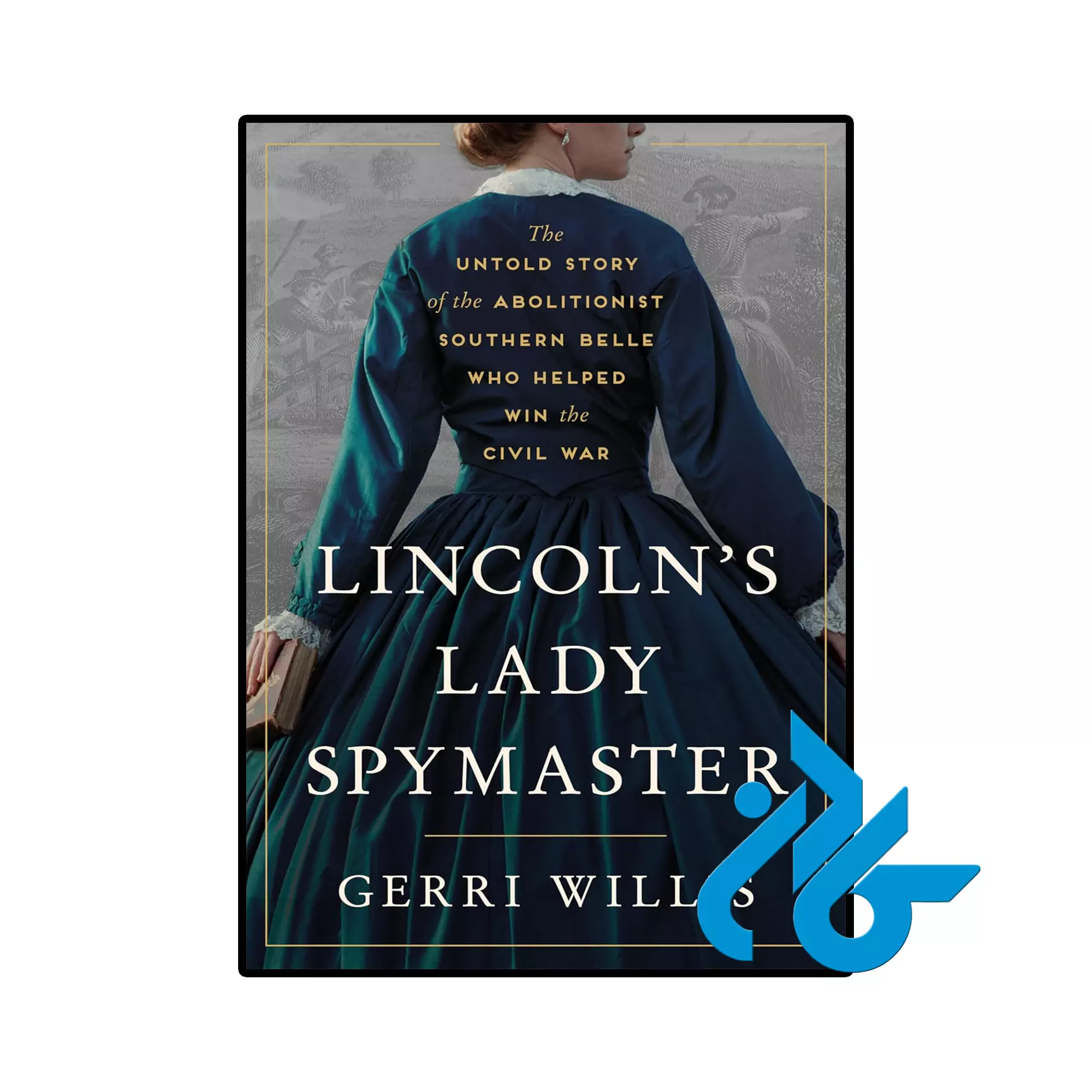 Lincolns Lady Spymaster خرید و قیمت کتاب Lincolns Lady Spymaster از فروشگاه کادن