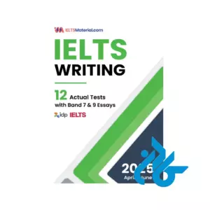 کتاب IELTS Writing 12 Actual Tests with Band 7 & 9 Essays