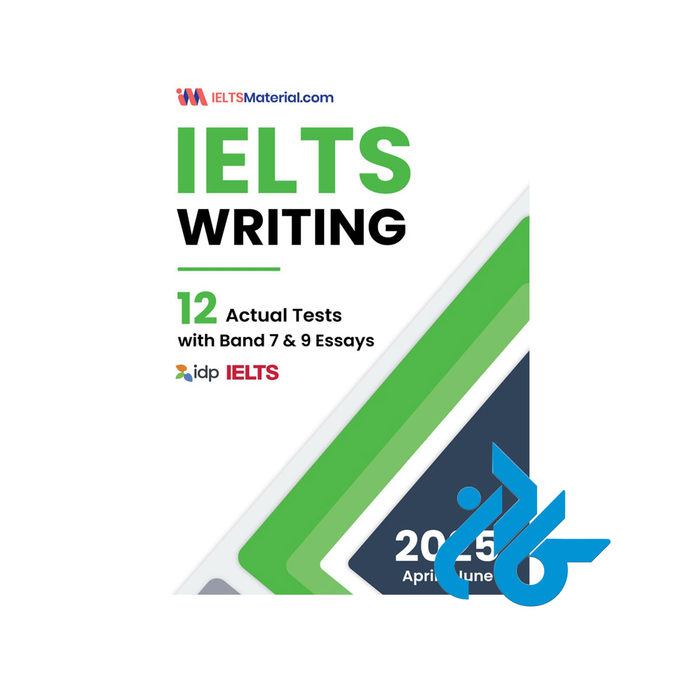 کتاب IELTS Writing 12 Actual Tests with Band 7 & 9 Essays